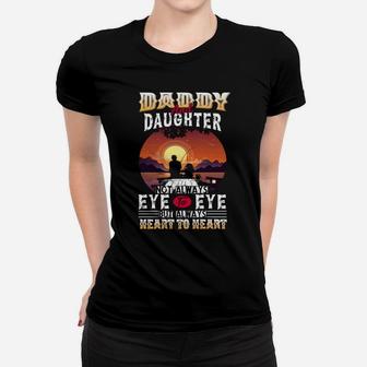 Daddy And Daughter Not Always Eye To Eye But Always Heart To Ladies Tee - Seseable