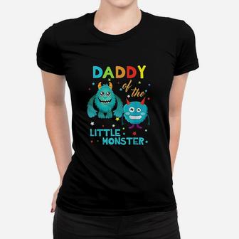 Daddy Of The Little Monster Birthday Family Monster Ladies Tee - Seseable