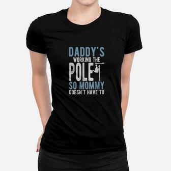 Daddys Working The Pole Funny Electrical Lineman Ladies Tee - Seseable