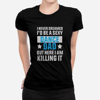 Dance Dad Funny T-shirt Ladies Tee - Seseable