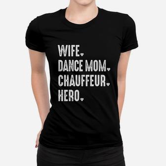 Dance Mom For Women Wife Hero Chauffeur Mama Ladies Tee - Seseable