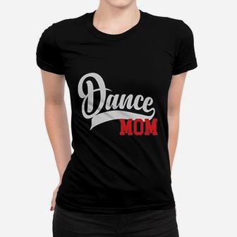 Dance Mom Mothers Day Gift For Mom Ladies Tee - Seseable