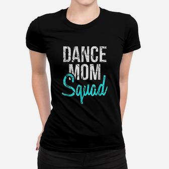 Dance Mom Squad Cool Mother Days Gift Ladies Tee - Seseable