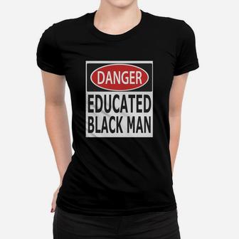 Danger - Educated Black Man T-shirts Ladies Tee - Seseable