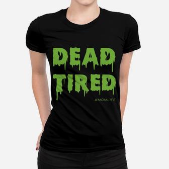 Dead Tired Mom Life Halloween Costume Ladies Tee - Seseable