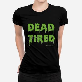 Dead Tired Mom Life Halloween Gift Ideas Ladies Tee - Seseable