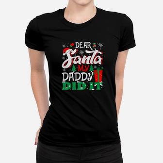Dear Santa My Daddy Did It Family Christmas Gift Ladies Tee - Seseable