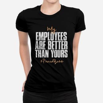 Distressed My Employees Are Better Than Yours Proud Boss Ladies Tee - Seseable