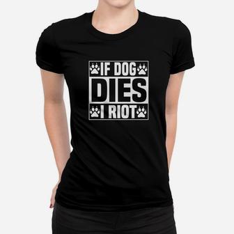 Dog Dies I Riot Funny Zombie Dead Dog Gift Ladies Tee - Seseable
