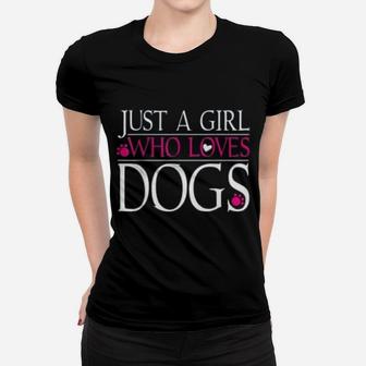 Dog Paws Dog Lover Gift Just A Girl Who Loves Dogs Ladies Tee - Seseable