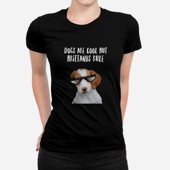 Dogs Are Cool But Brittany Spaniels Rule Ladies Tee - Seseable