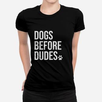 Dogs Before Dudes Dog Lovers Ladies Tee - Seseable