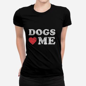 Dogs Love Me Funny Pet Owner Sarcastic Dog Dad New Puppy Ladies Tee - Seseable