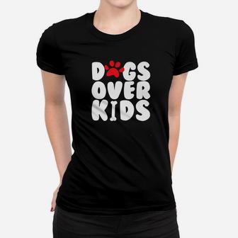 Dogs Over Kids Funny Great Dog Gift Cool Patronus Dog Ladies Tee - Seseable