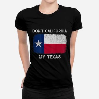 Dont California My Texas Flag Texas Vintage Back Ladies Tee - Seseable