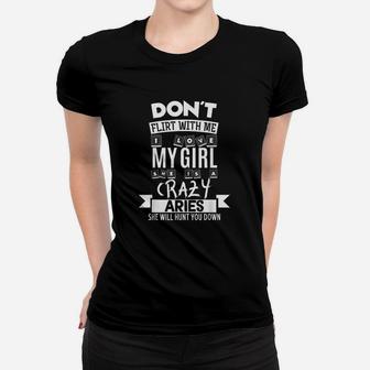 Dont Flirt With Me My Girl Is A Crazy Aries Funny Gift Women T-shirt - Seseable