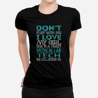 Don't Flirt With Me My Girl Is A Crazy Medical Lab Tech She Will Murder You Job Title Shirts Women T-shirt - Seseable