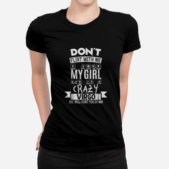Dont Flirt With Me My Girl Is A Crazy Virgo Funny Ladies Tee - Seseable