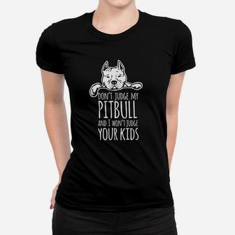 Dont Judge My Pitbull And I Wont Judge Your Kids Ladies Tee - Seseable