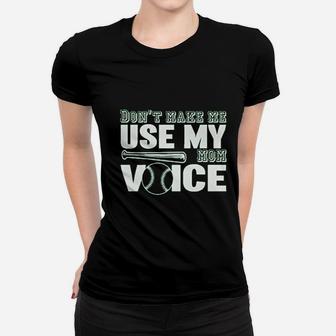 Dont Make Me Use My Baseball Mom Voice Ladies Tee - Seseable