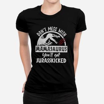 Dont Mess With Mamasaurus Papasaurus You Ll Get Jurasskicked Dinosaur Mom Dad Ladies Tee - Seseable