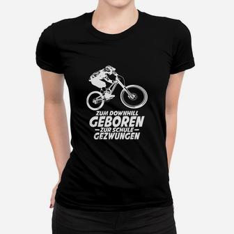 Downhill Fahrrad Spruch Mountainbike Frauen T-Shirt - Seseable