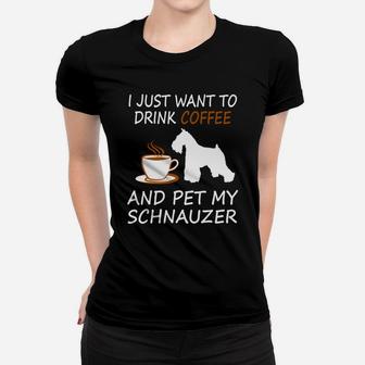 Drink Coffee Pet My Schnauzer Drink Coffee Pet Dog Ladies Tee - Seseable
