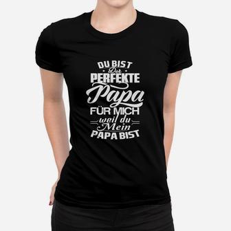 Du Bist Der Perfekte Papa Frauen T-Shirt - Seseable