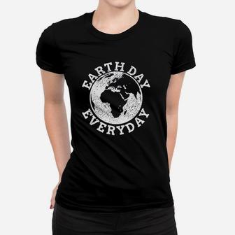 Earth Day Everyday Earth Day Climate Change Ladies Tee - Seseable