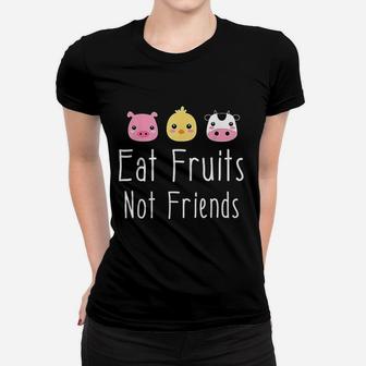 Eat Fruits Not Friends Vegan And Vegetarian Ladies Tee - Seseable