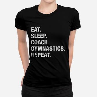 Eat Sleep Coach Gymnastics Repeat Gymnastics Life Ladies Tee - Seseable
