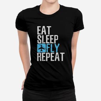 Eat Sleep Fly Repeat Funny Aviation Pilot Gifts Ladies Tee - Seseable