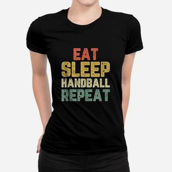Eat Sleep Handball Repeat Funny Player Funny Gift Vintage Ladies Tee - Seseable