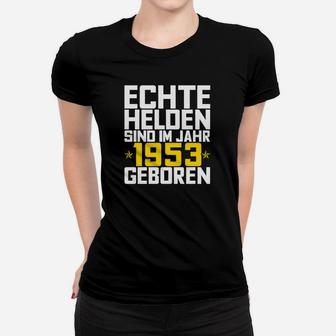 Echte Helden Sind Im Jahr 1953 Geboren Frauen T-Shirt - Seseable