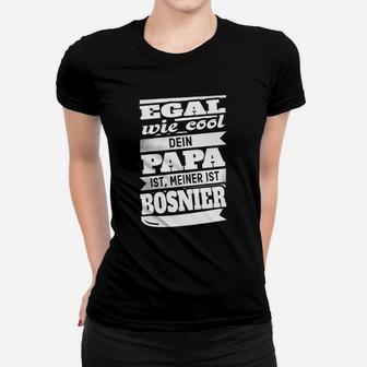 Egal Wie Cool Papa Bosnien Frauen T-Shirt - Seseable