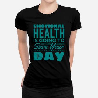 Emotional Health Is Going To Save Your Day Women T-shirt - Seseable
