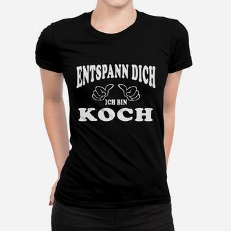 Entspann Dich, Ich Bin Koch Frauen Tshirt, Witziges Koch-Outfit - Seseable