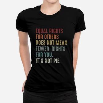 Equal Rights For Others Does Not Mean Fewer Rights Ladies Tee - Seseable