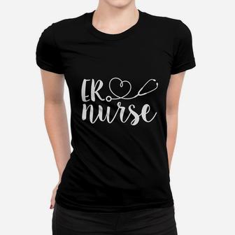 Er Nurse Cute Emergency Room Registered Nurse Appreciation Ladies Tee - Seseable