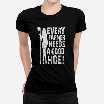Every Farmer Needs A Good Hoe Ladies Tee - Seseable