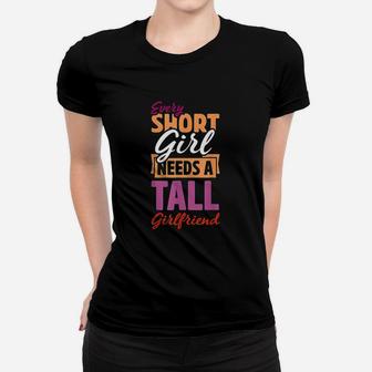 Every Short Girl Needs A Tall Girlfriend Pride Gift Lgbt Ladies Tee - Seseable