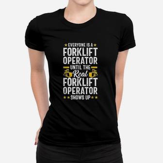 Everyone Is A Forklift Operator Truck Driver Funny Gift Ladies Tee - Seseable