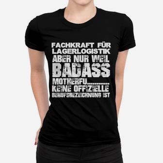 Fachkraft für Lagerlogistik Badass Spruch Frauen Tshirt, Witziger Beruf-Slogan - Seseable