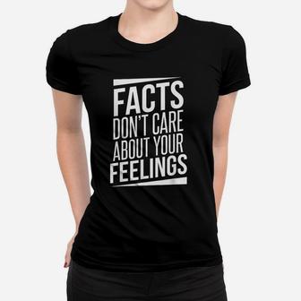 Facts Dont Care About Your Feelings Political Ladies Tee - Seseable