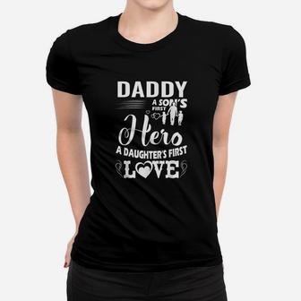 Family 365 Daddy A Sons First Hero A Daughters First Love Ladies Tee - Seseable
