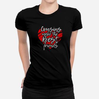 Family Cousins Make The Best Friends Ladies Tee - Seseable