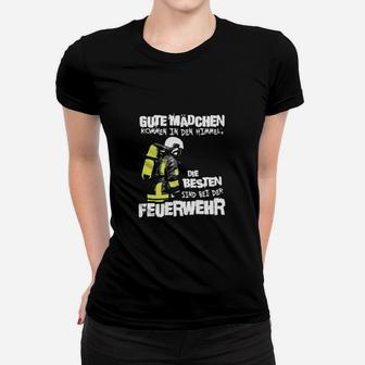 Feuerwehr-Motiv Frauen Tshirt: Gute Mädchen & Beste bei der Feuerwehr Spruch - Seseable