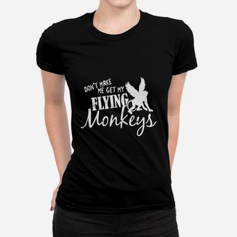Flying Monkeys T Shirt - Don't Make Me Get My Flying Monkeys Ladies Tee - Seseable