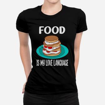 Food Is My Love Language I Love Sweet Pancake Women T-shirt - Seseable