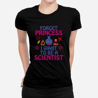 Forget Princess I Want To Be A Scientist Ladies Tee - Seseable